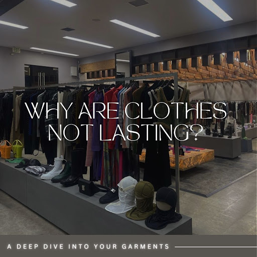 Why are clothes not lasting? A deep dive into your garments