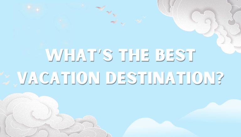What’s the Best Vacation Destination?
