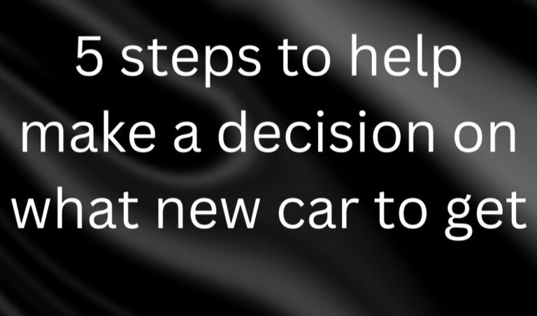 5 steps to help make a decision on what new car to get