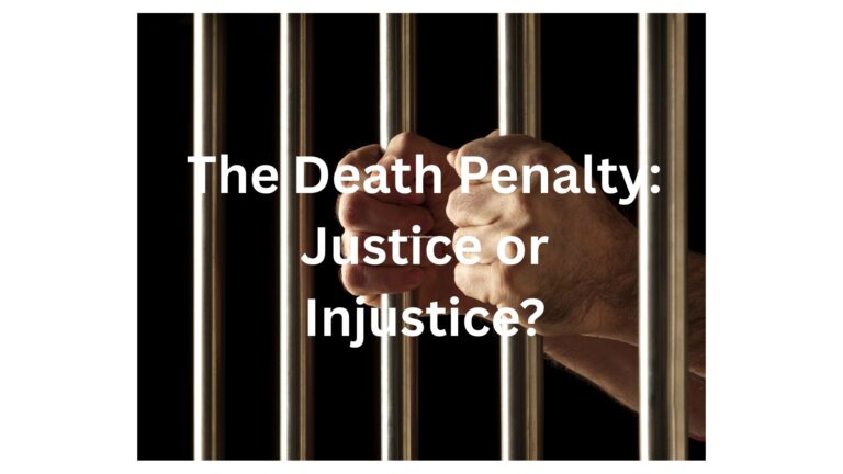 The Death Penalty: Justice or Injustice?